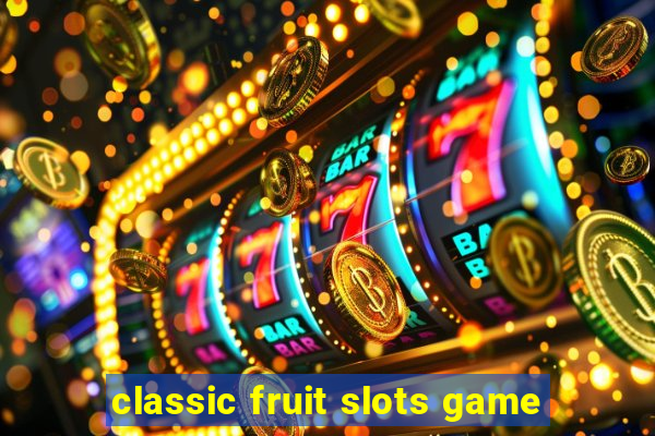 classic fruit slots game